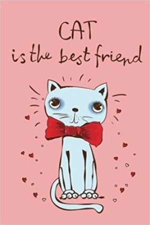 Cat is the Best Friend (Journal, Diary, Notebook for Cat Lover)