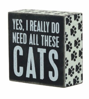 Primitives By Kathy 4 X 4 Wooden Box Sign: Yes, I Really Do Need All These Cats